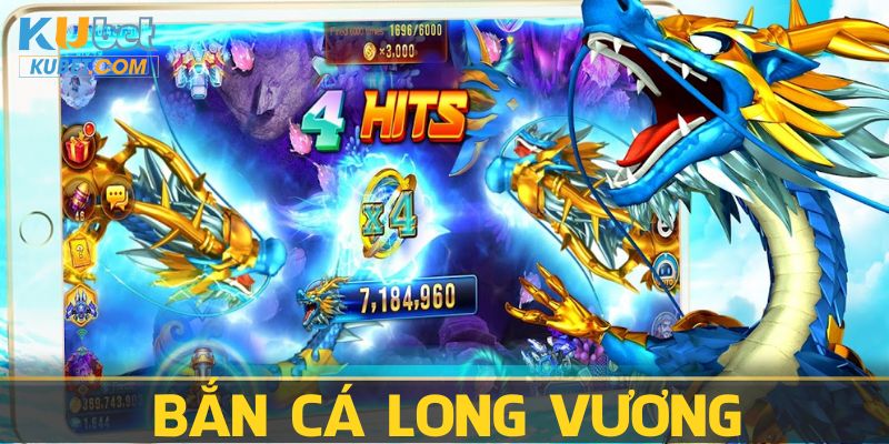 Bắn Cá Long Vương - Game 3D Đẳng Cấp Bậc Nhất 2024