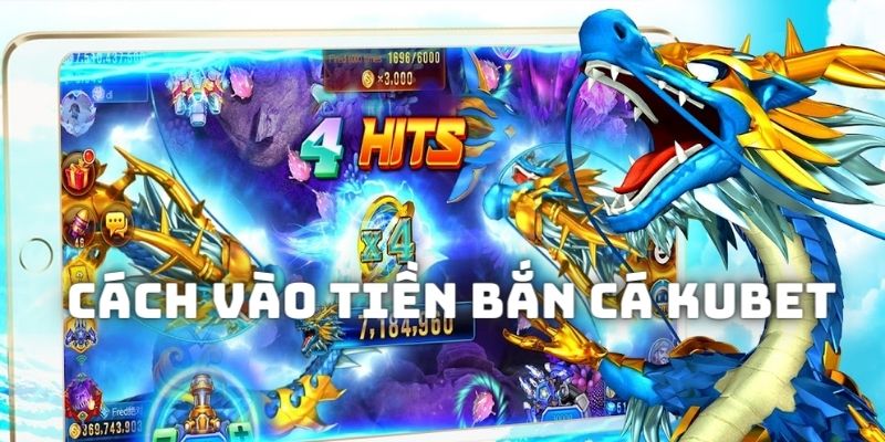 Cách vào tiền cá cược game Bắn Cá đổi thưởng online