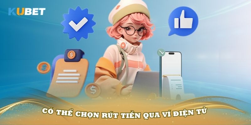 Thành viên có thể chọn rút tiền qua ví điện tử đơn giản