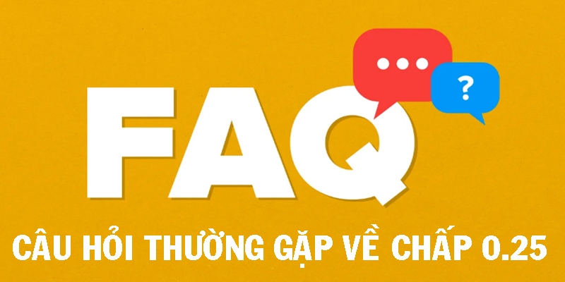 Các câu hỏi phổ biến về tỷ lệ 0.25