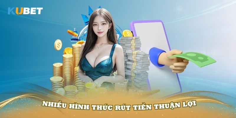 Trải nghiệm nhiều hình thức rút tiền thuận lợi tại nhà cái