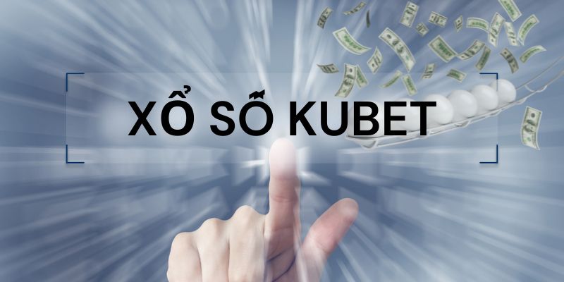 Xổ số KUBET thiết lập nhiều loại hình