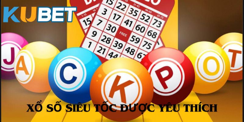 Khái niệm Xổ số siêu tốc là gì dễ hiểu